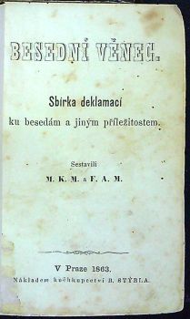 Besední věnec. Sbírka deklamací ku besedám a jiným příležitostem. Sestavili M.K.M. a F.A.M.
