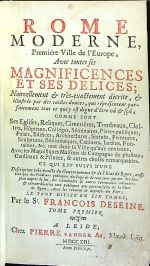 ROME MODERNE, Premiére Ville de l´Europe, Avec toutes ses MAGNIFICENCES ET SES DELICES; Nouvellement et trés-exactement décrite, et illustrée par des tailles douces, qui réprésentent parfaiement tout ce qui y  est digne d´étre vú et scú; comme sont Ses Eglises, Reliques, Cimetiéres, Tombeaux, Cloitres, Hopitaux, Colléges, Séminaires, Places publiques, Palais, Edifices, Architectures, Statues, Peintures, Sculptures, Bibliothéques, Cabinets, Jardins, Fontaines, &c. tant dans la Ville qu´aux environs, ...... Tome premier. (ze 6 dílů). - Deseine, Francois