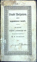 Hrabě Polgačow, anebo: wypowězenec z wlasti. Prawdiwá přjhoda z nedávných dob. Poznowu wzdělal W. R. Kramérius. - Houwald, Ernst von
