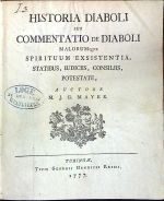 HISTORIA DIABOLI SEU COMMENTATIO de DIABOLI MALORUMque SPIRITUUM EXSISTENTIA, STATIBUS, IUDICIIS, CONSILIIS, POTESTATE,  AUCTORE M. J. G. Mayer. - Mayer, Johann Gottfried