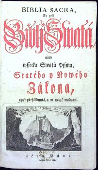 BIBLIA SACRA, To gest Biblj Swatá/ aneb wssecka Swatá Pjsma, Starého y Nowého Zákona, opět přehlédnutá, a w nowě wydaná.