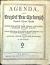 AGENDA, to gest Poržádek Prác Cýrkewnjch Kazatelů Slowa Božjho w Cýrkwjch Ewangelických Augssp. Wyznánj se přidržegjcých, s připogenými potřebnými Formuláři, z částky z Liturgie Wjdenské na Rozkaz Cýsařsko Králowský Roku Páně 1788 od taměgssj Ewangelické Konsystoře wydané, z částky z giných wůbec obljbených Knih liturgických spolusebranými, z čístky w nowě složenými. - [Hamaliar, Martin]