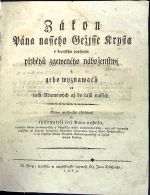 Zákon Pána nasseho Gežjsse Krysta s kratičkým popsánjm příběhů zgeweného náboženstwj a geho wyznawačů od časů Adamových až do časů nassjch. - Durych, Josef  Petr Václav