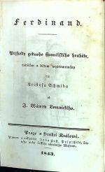 Ferdinand. Přjhody gednoho sspanělského hraběte, rodičům a dětem wyprawowány dle Kristofa Schmida od J. Wáwry Lomnického. - Schmid, Christoph von