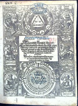 Basilica Chymica oder Alchÿmistisch Königlich Kleÿnod: Ein Philosophisch/ durch sein selbst eigne erfahrung/ confirmirte vnd bestättigte Beschreibung vnd gebrauch der aller fürtrefflichsten Chimischen Artzneÿen, so auß dem Liecht der Gnaden vnd Natur genommen, in sich begreiffent. Beneben angehengtem seinem newen Tractat von den innerlichen Signaturn oder zeichen der dinge.