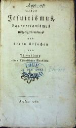Ueber Jesuitismus, Lavaterianismus Urlspergerianismus und deren Ursachen von Tsienkiang einem Chinesischen Mandarin. - Tsienkiang