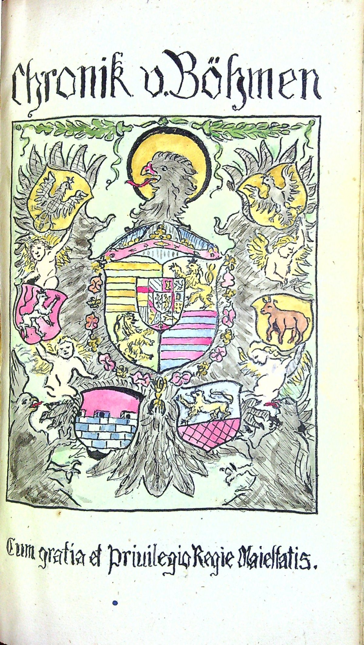 Böhmische Chronika WENCESLAI HAGECII. Von Ursprung der Böhmen von irer Hertzogen und Könige Graffen Adels und Geschlechter Ankunfft/  eltlichen Enderungen/ in und ausser der Kron Böhmen/ Denckwürdiges allenthalben in 883. Jahren begeben und zugetragen. Jetzt aus Böhmischer in die Deutsche Sprache (welches zuuor niemahls geschehen) mit fleiß tranßferitet/ und mit einem ördentlichen Register in Druck verfertiget/ Durch Johannem Sandel Zluticensem, jetzo der Königlichen Stadt Cadan in Böhmen Notarium. Mit besonderer ihrer Röm: Käy: May: etc. Freyheit un[d] Begnadung/ in x. Jahren nit (sic!) nach zudrucken.