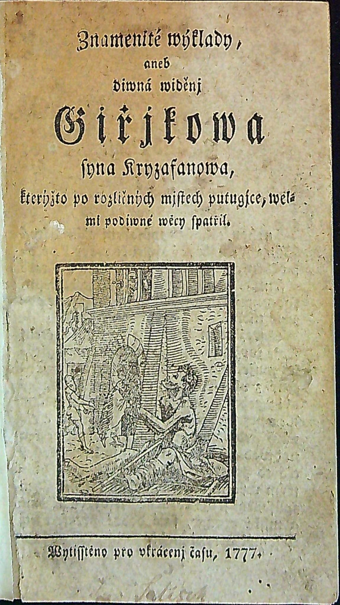 Znamenité wýklady, aneb diwná widěnj Giřjkowa syna Kryzafanowa, kterýžto po rozličných mjstech putugjce, welmi podiwné wěcy spatřil.