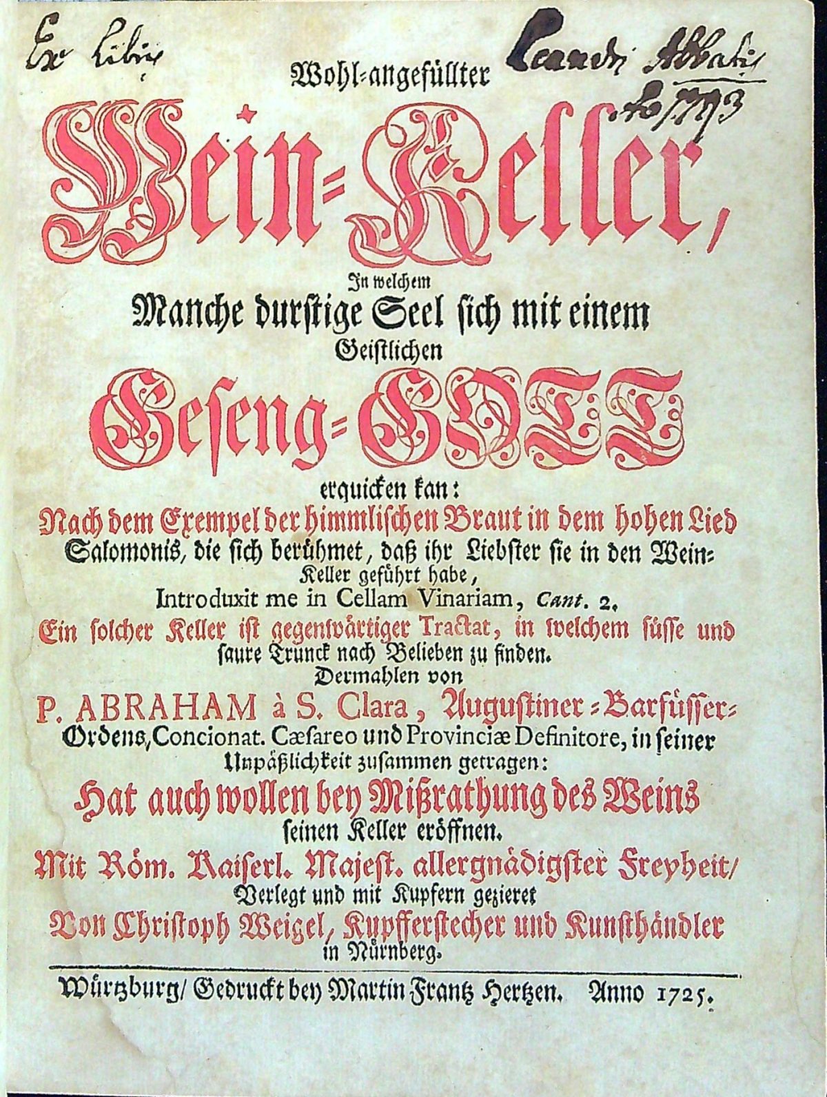 Wohl=angefüllter Wein=Keller, In welchem Manche durstige Seel sich mit einem Geistlichen Geseng=GOTT erquicken kan: Nach dem Exempel der himmlischen Braut in dem hohen Lied Salomonis, die sich berühmet, dass ihr Liebster sie in den Wein=Keller geführt habe, Introduxit me in Cellam Vinariam, Cont. 2. Ein solcher Keller ist gegenwärtiger Tractat, in welchem füsse und saure Trunck nach Belieben zu finden.