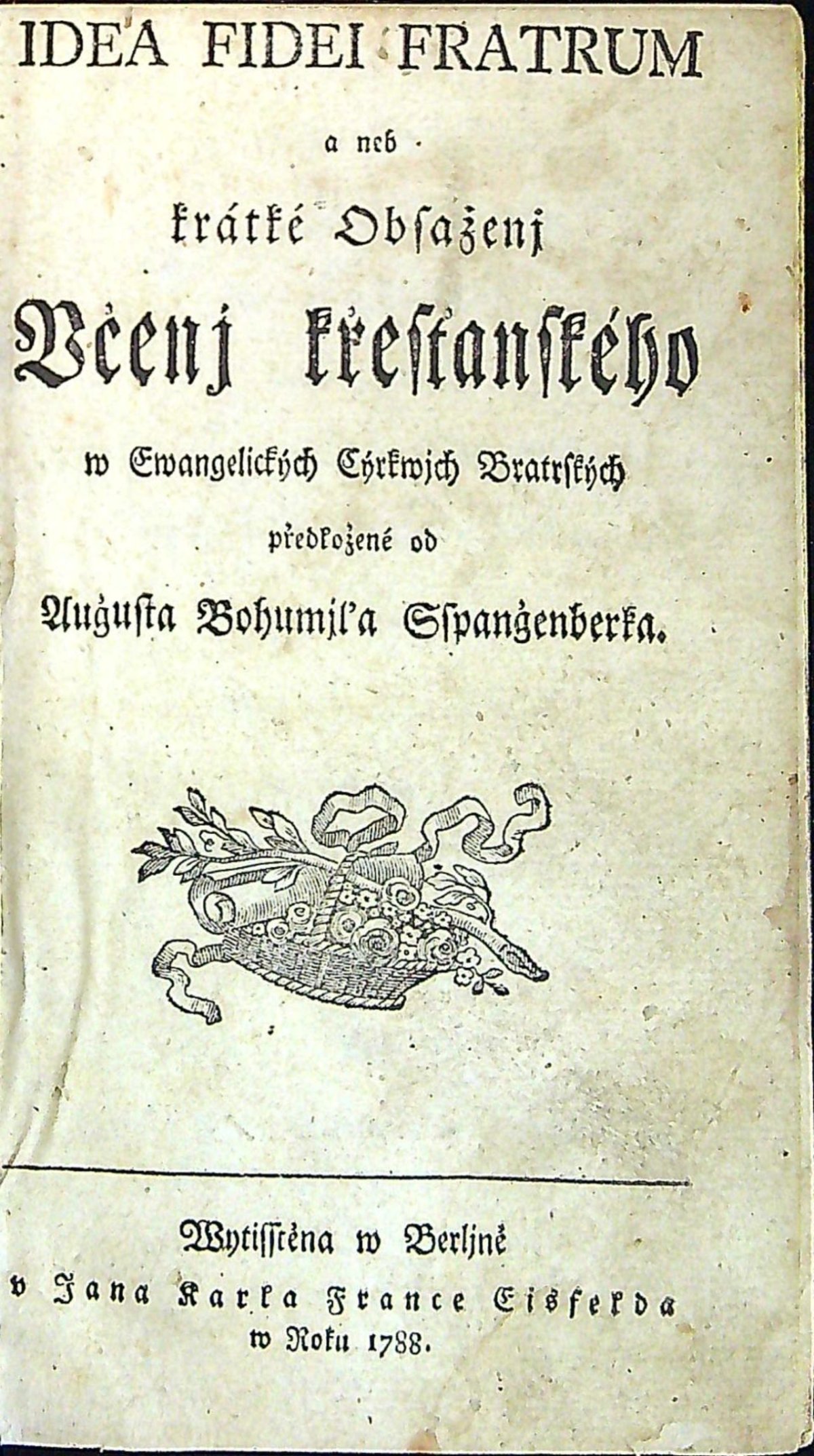 IDEA FIDEI FRATRUM a neb krátké Obsaženj Učenj křesťanského w Ewangelických Cýrkwjch Bratrských předložené od ...