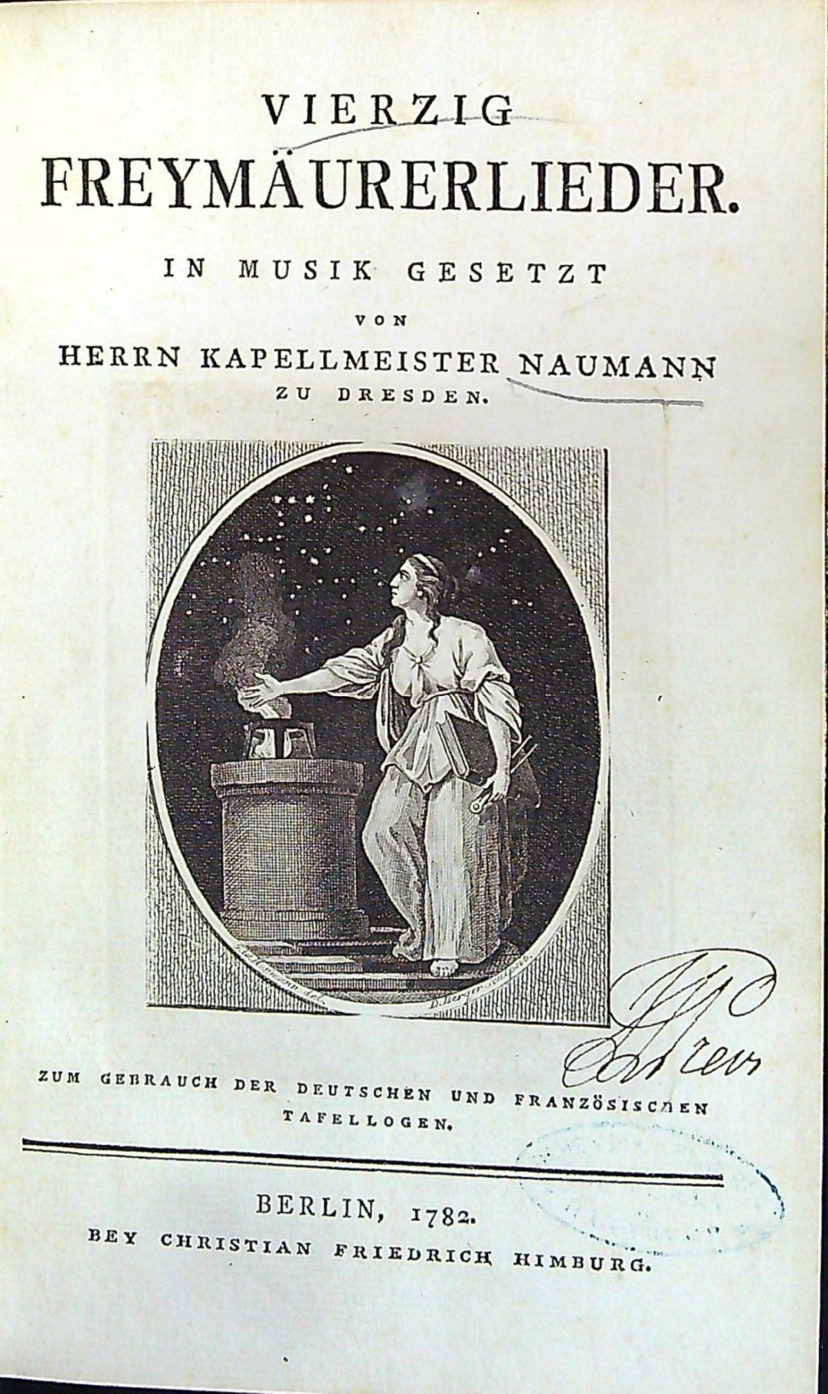 Vierzig Freymäurerlieder in Musik gesetzt vom Herrn Kapellmeister Naumann zu Dresden.