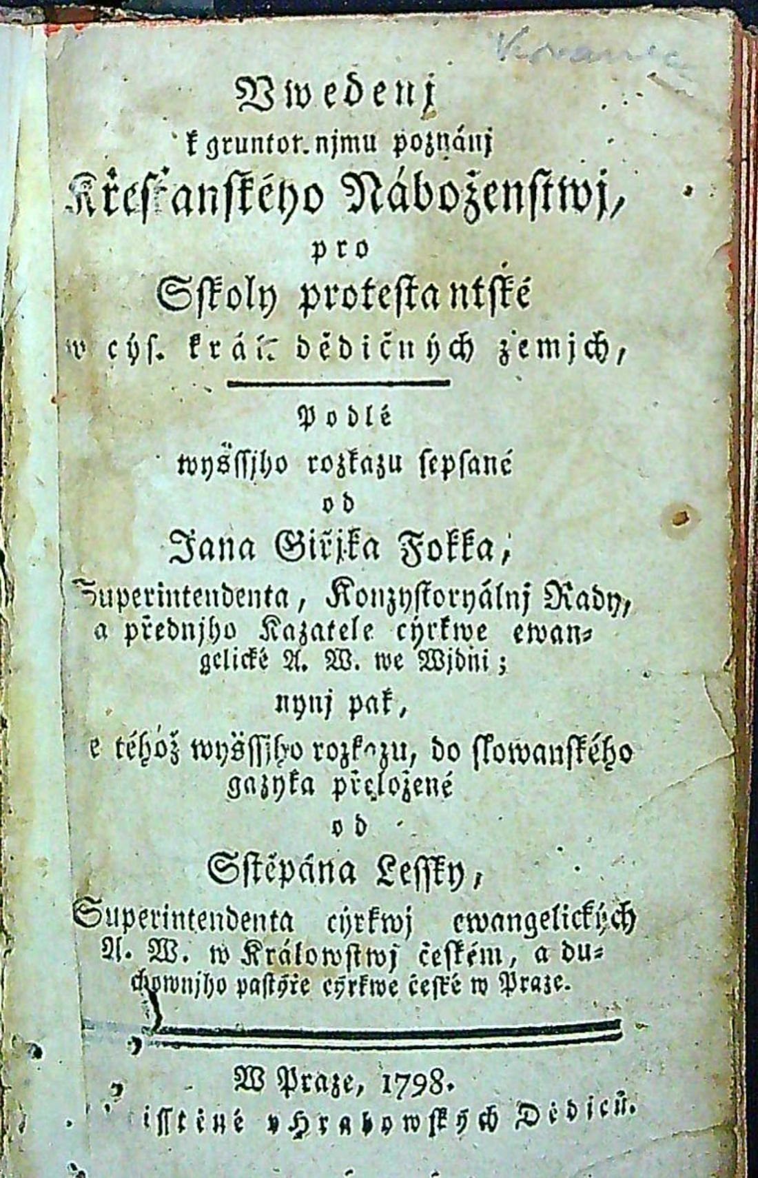 Vwedenj k gruntownjmu poznánj Křesťanského Náboženstwj pro Sskoly protestantské w cýs. král. dedičných zemjch, Podlé wysssjho rozkazu sepsané od Jana Giřjka Fokka, Superintendanta, Konzystoryálnj Rady, a přednjho Kazatele cýrkwe ewangelické A. W. we Wjdni; nynj pak dle ntéhož wysssjho rozkazu, do slowanského gazyka přeložené os Sstěpána Lessky, Superintendanta cýrkwj ewangelických A. W. w Králowstwj českém, a duchownjho pastýře cýrkwe české w Praze.
