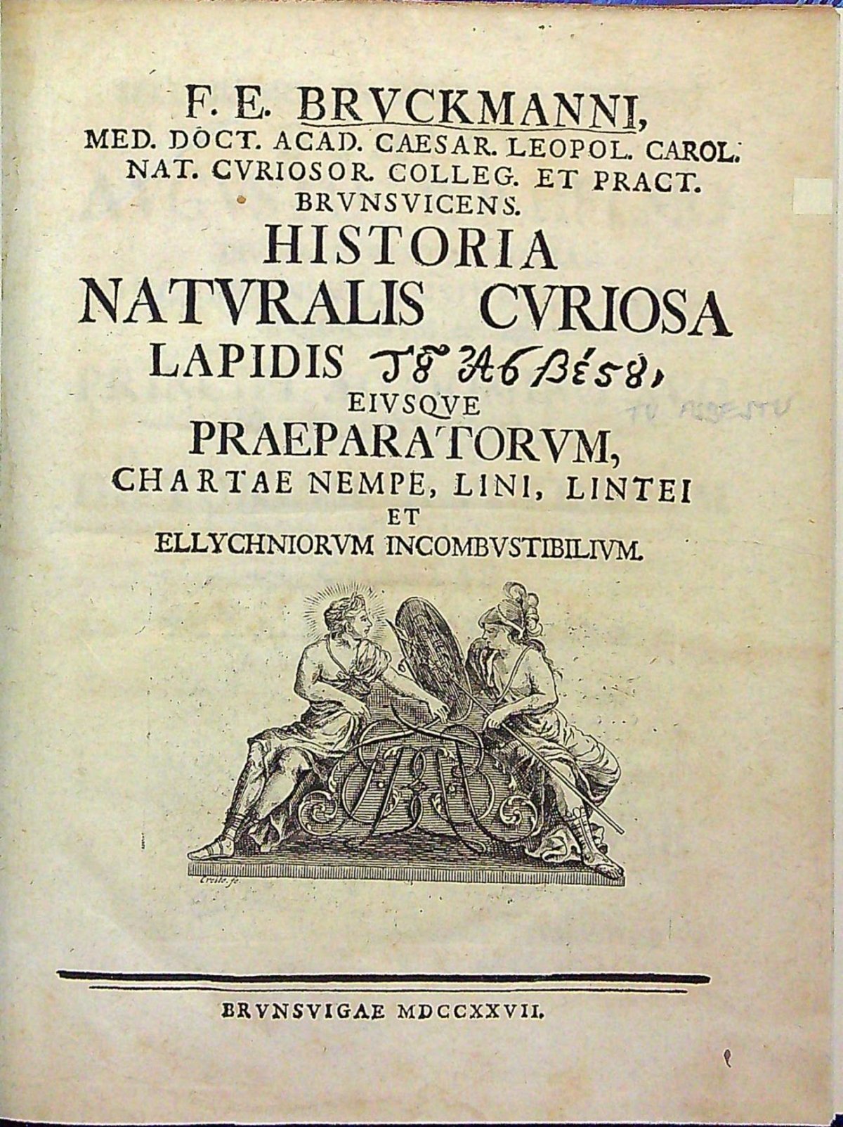 F. E. BRVCKMANNI, MED. DOCT. ACAD. CAESAR. LEOPOL. CAROL. NAT. CVRIOSOR. COLLEG. ET PRACT. BRVNSVICENS. HISTORIA NATVRALIS CVRIOSA LAPIDIS (tu asbestu, řecky), EIVSQVE PRAEPARATORVM, CHARTAE NEMPE, LINI, LINTEI ET ELLYCHNIORVM INCOMBVSTIBELIVM.