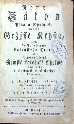 Nowý Zákon Pána a Spasytele nasseho Gežjsse Krysta, podlé starého obecného Latinského Textu, od samospasytelné Řjmské katolické Cýrkwe schwáleného, a ažposawád w též Cýrkwi vžjwaného; opět s obzwlásstnj pilnostj přehlédnutý, ponaprawený, a w nowě wydaný.