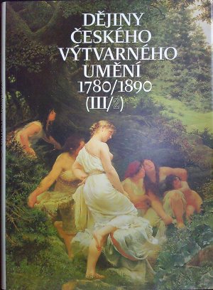 Dějiny českého výtvarného umění 1780/1890 (III/2).