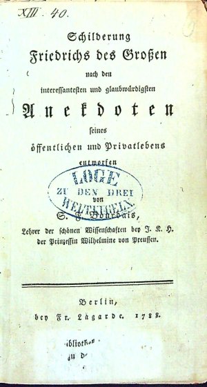 Schilderung Friedrichs des Grossen nach den intererssantesten und glaubwürdigsten Anekdoten seines öffentlichen und Privatlebens entworfen.
