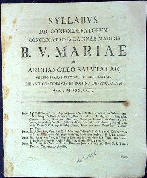 SYLLABVS DD. CONFOEDERATORVM CONGREGATIONIS LATINAE MAIORIS B. V. MARIAE AB ARCHANGELO SALVTATAE, VETERO PRAGAE ERECTAE, ET CONFIRMATAE. PIE (VT CONFIDIMVS) IN DOMINO DEFVNCTORVM ANNO MDCCLXXII.