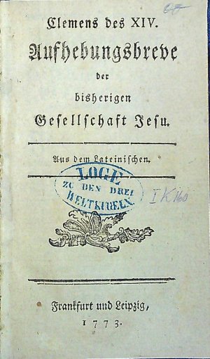 Clemens des XIV. der bisherigen Gesellschaft Jesu. Aus dem Lateinischen.