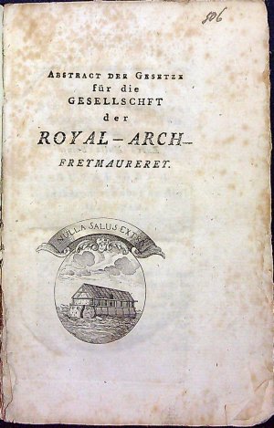 ABSTRACT DER GESETZE für die GESELLSCHFT der ROYAL - ARCH - FREYMAUREREY.