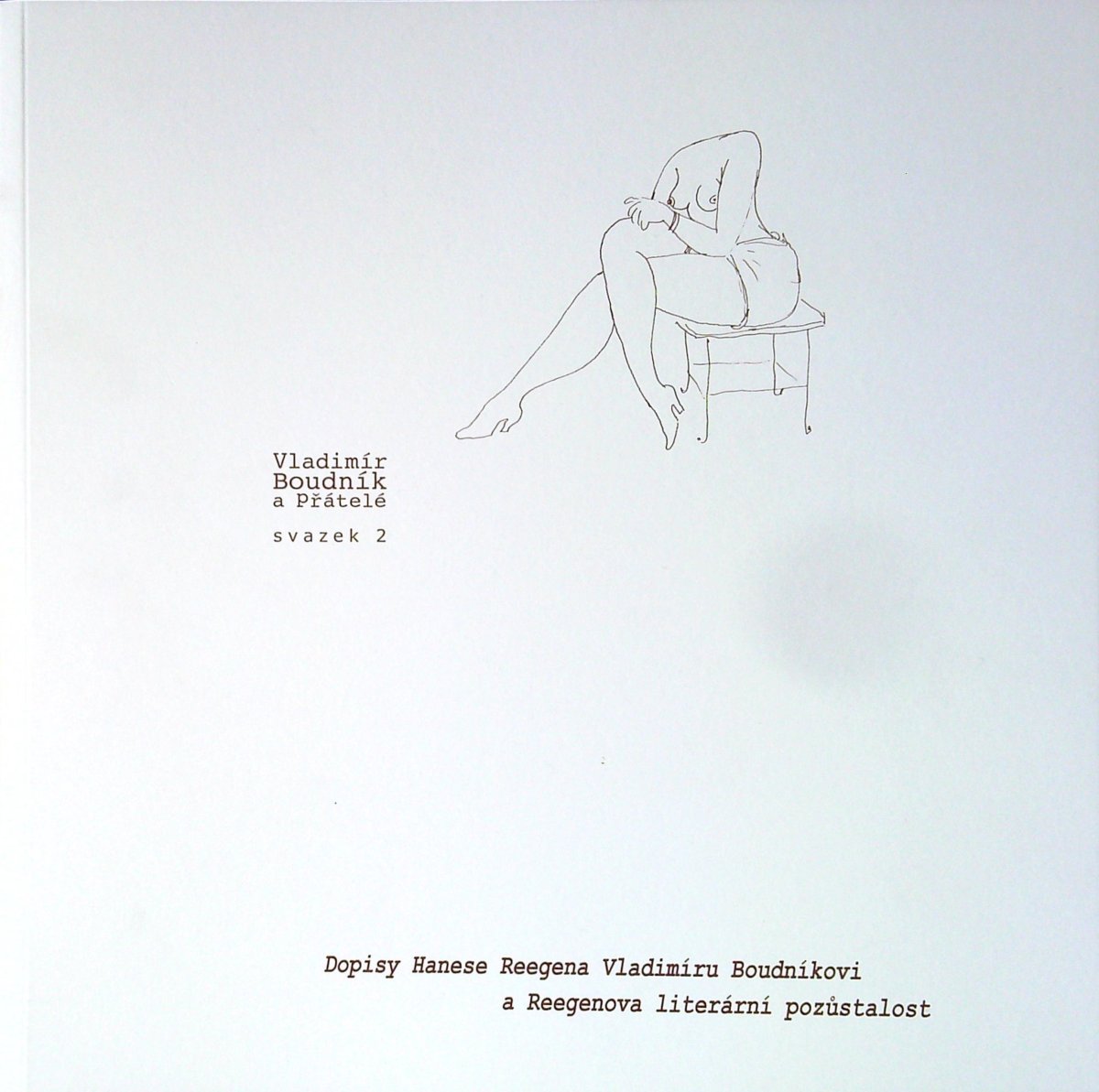 Dopisy Hanese Reegena Vladimíru Boudníkovi a Reegenova literární pozůstalost.