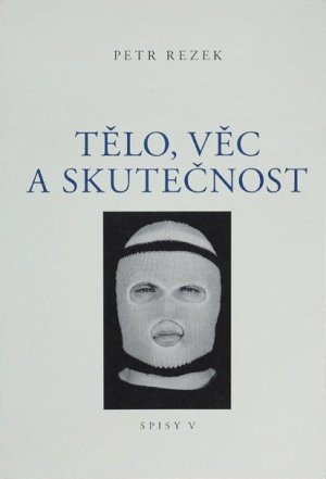 Tělo, věc a skutečnost, Spisy V.